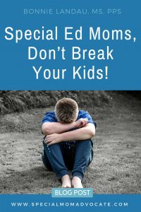 Special Ed Mom, Don't Break Your Kids!