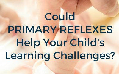 Could Primary Reflexes Help Your Child’s Learning Challenges?