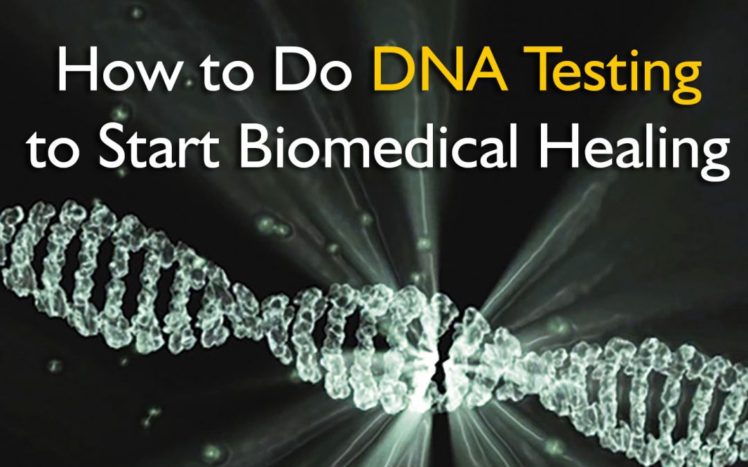 How to Do DNA Testing to Start Biomedical Healing