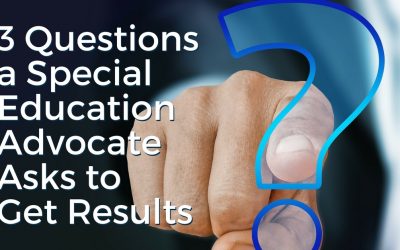 3 Questions a Special Education Advocate Asks to Get Results