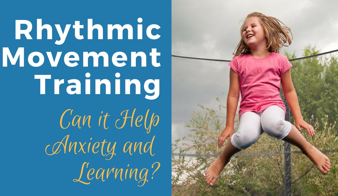 What is Rhythmic Movement Training and How Can it Help Anxiety & Learning?