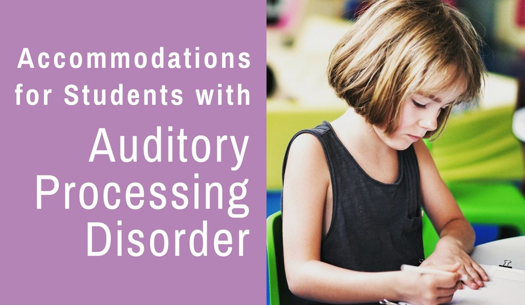 Accommodations for Students with Auditory Processing Disorder