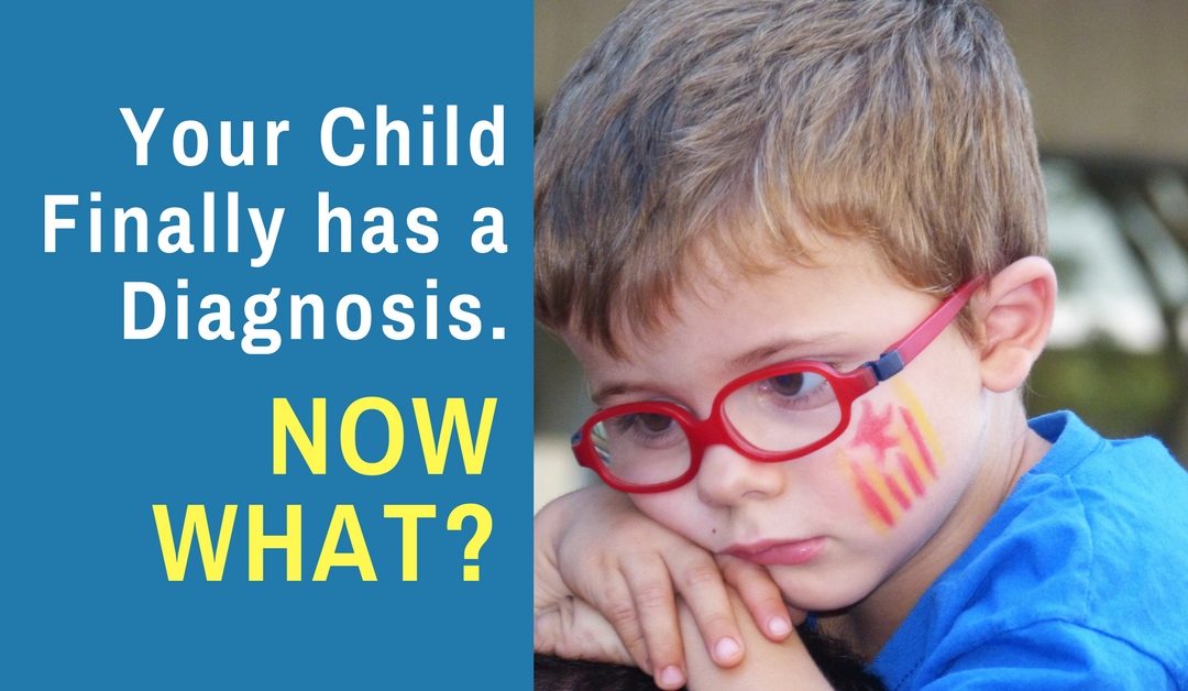 Your Child Finally Has a Diagnosis. Now What?