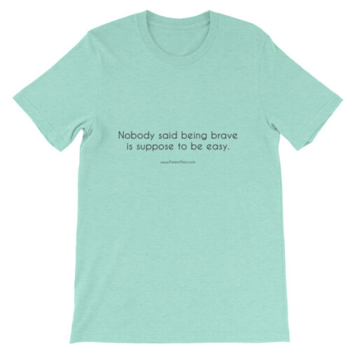 Nobody Said Being Brave is Easy Unisex T-Shirt - Image 7