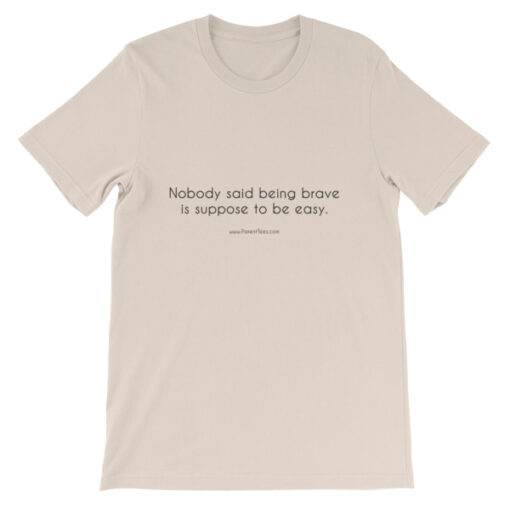 Nobody Said Being Brave is Easy Unisex T-Shirt - Image 4