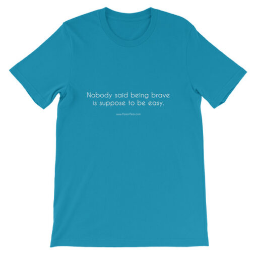 Nobody Said Being Brave is Easy Unisex T-Shirt