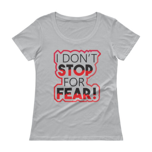 I don't stop for fear! Woman's T-shirt - Image 2