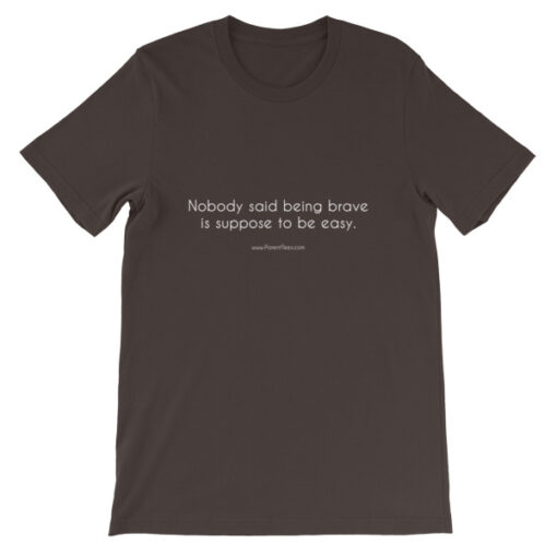 Nobody Said Being Brave is Easy Unisex T-Shirt - Image 3