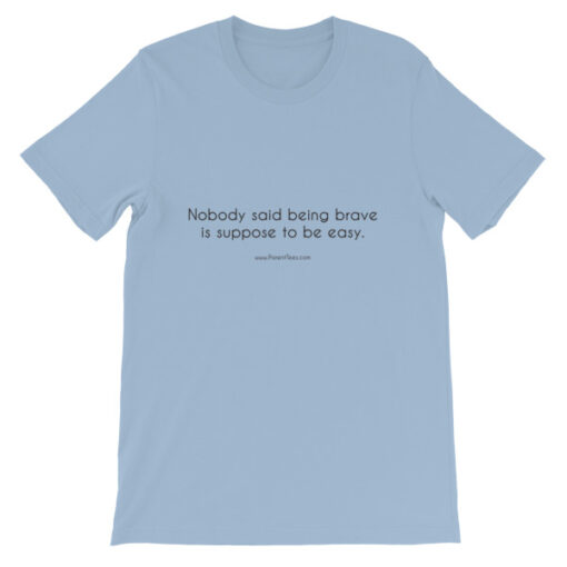 Nobody Said Being Brave is Easy Unisex T-Shirt