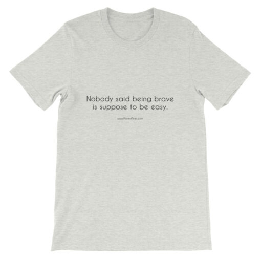 Nobody Said Being Brave is Easy Unisex T-Shirt - Image 5