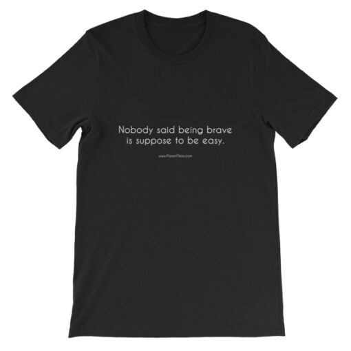 Nobody Said Being Brave is Easy Unisex T-Shirt - Image 2