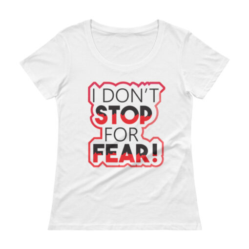 I don't stop for fear! Woman's T-shirt