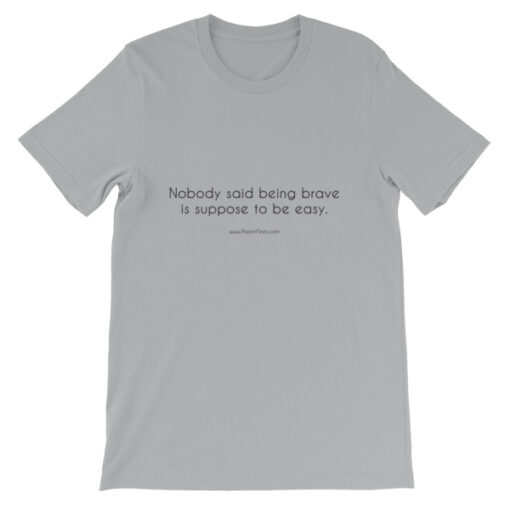 Nobody Said Being Brave is Easy Unisex T-Shirt - Image 3