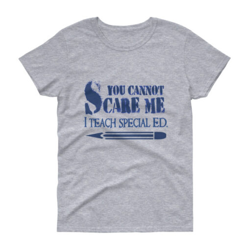 You Can't Scare Me I Teach Special Ed Woman's T-shirt - Image 2