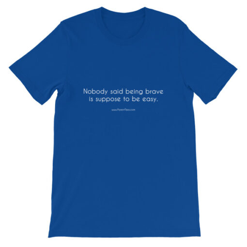 Nobody Said Being Brave is Easy Unisex T-Shirt - Image 7