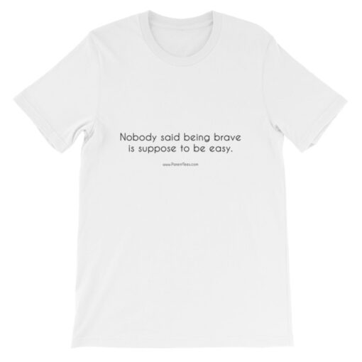 Nobody Said Being Brave is Easy Unisex T-Shirt - Image 2