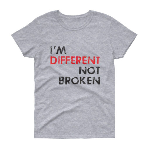 I'm Different Not Broken Woman's T-shirt - Image 3