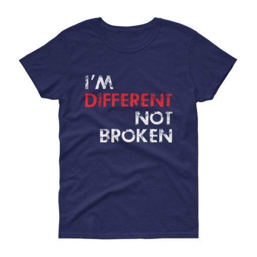 I'm Different Not Broken Woman's T-shirt - Image 5