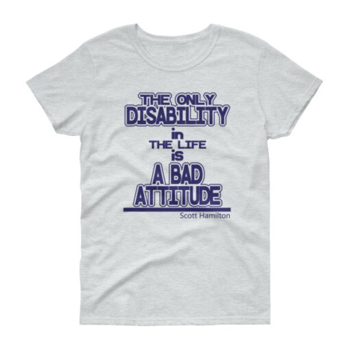 The only disability is a bad attitude T-shirt.