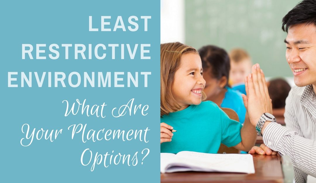 Least Restrictive Environment: What Are Your Placement Options?