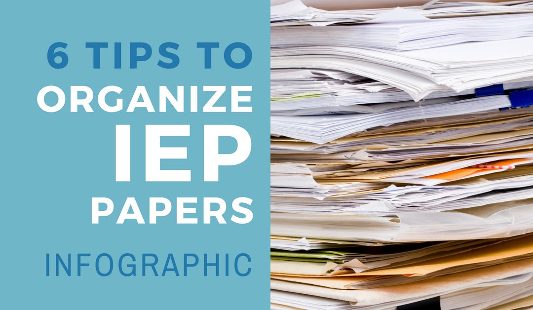 Infographic: 6 Tips to Organize IEP Paperwork